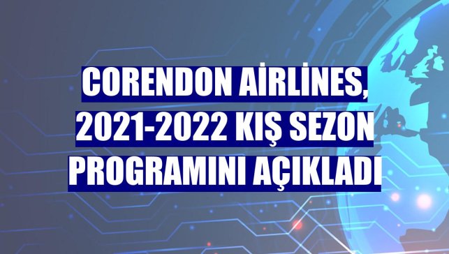 Corendon Airlines, 2021-2022 kış sezon programını açıkladı