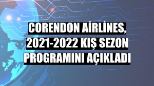 Corendon Airlines, 2021-2022 kış sezon programını açıkladı