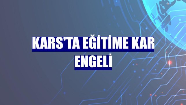 Kars'ta eğitime kar engeli
