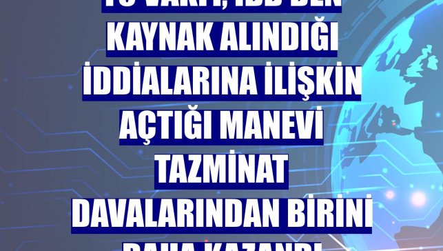 T3 Vakfı, İBB'den kaynak alındığı iddialarına ilişkin açtığı manevi tazminat davalarından birini daha kazandı
