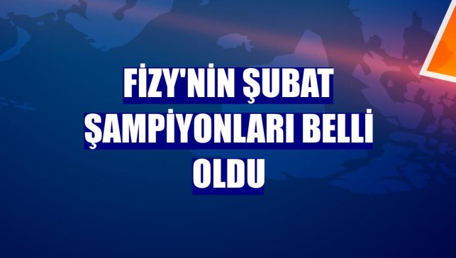 fizy'nin şubat şampiyonları belli oldu