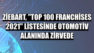 Ziebart, 'Top 100 Franchises 2021' listesinde otomotiv alanında zirvede