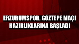 Erzurumspor, Göztepe maçı hazırlıklarına başladı