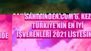 sahibinden.com 6. Kez Türkiye'nin En İyi İşverenleri 2021 listesinde