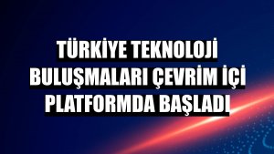 Türkiye Teknoloji Buluşmaları çevrim içi platformda başladı