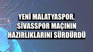 Yeni Malatyaspor, Sivasspor maçının hazırlıklarını sürdürdü