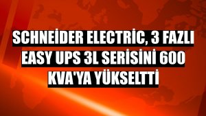 Schneider Electric, 3 Fazlı Easy UPS 3L serisini 600 kVA'ya yükseltti
