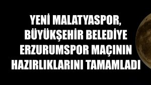 Yeni Malatyaspor, Büyükşehir Belediye Erzurumspor maçının hazırlıklarını tamamladı