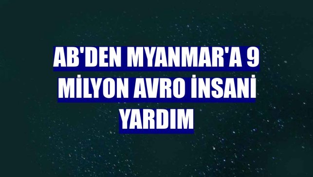 AB'den Myanmar'a 9 milyon avro insani yardım
