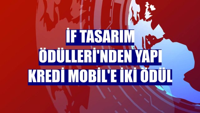 iF Tasarım Ödülleri'nden Yapı Kredi Mobil'e iki ödül