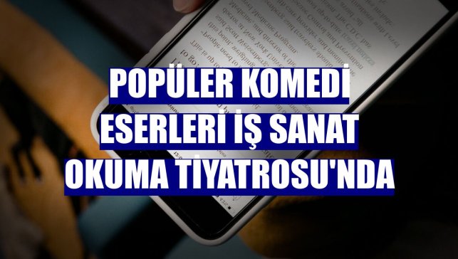 Popüler komedi eserleri İş Sanat Okuma Tiyatrosu'nda