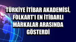 Türkiye İtibar Akademisi, Folkart'ı en itibarlı markalar arasında gösterdi