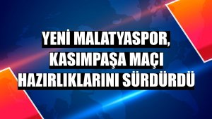 Yeni Malatyaspor, Kasımpaşa maçı hazırlıklarını sürdürdü