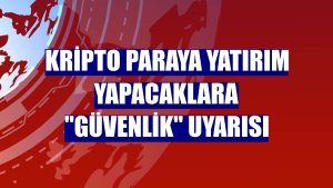 Kripto paraya yatırım yapacaklara "güvenlik" uyarısı