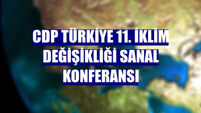 CDP Türkiye 11. İklim Değişikliği Sanal Konferansı