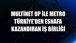 Multinet Up ile Metro Türkiye'den esnafa kazandıran iş birliği