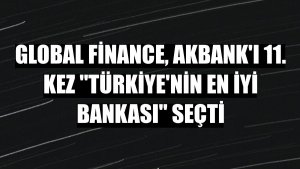 Global Finance, Akbank'ı 11. kez 'Türkiye'nin En İyi Bankası' seçti