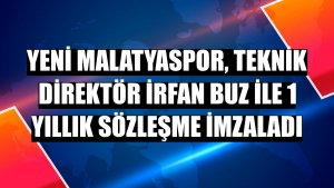 Yeni Malatyaspor, teknik direktör İrfan Buz ile 1 yıllık sözleşme imzaladı