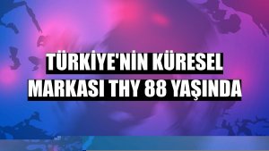 Türkiye'nin küresel markası THY 88 yaşında