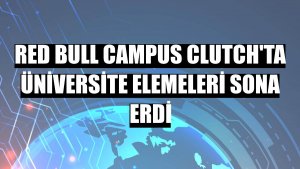 Red Bull Campus Clutch'ta üniversite elemeleri sona erdi