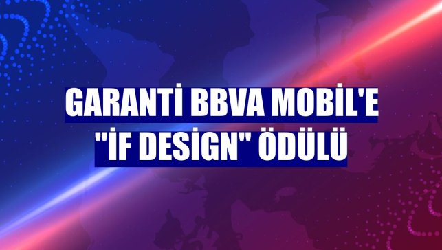 Garanti BBVA Mobil'e "iF Design" ödülü