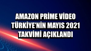 Amazon Prime Video Türkiye'nin Mayıs 2021 takvimi açıklandı