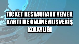 Ticket Restaurant yemek kartı ile online alışveriş kolaylığı