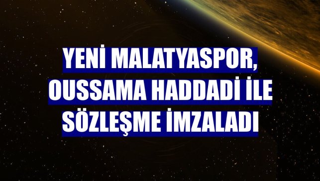 Yeni Malatyaspor, Oussama Haddadi ile sözleşme imzaladı
