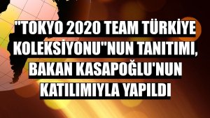 'Tokyo 2020 Team Türkiye Koleksiyonu'nun tanıtımı, Bakan Kasapoğlu'nun katılımıyla yapıldı