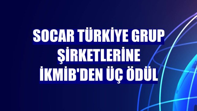 SOCAR Türkiye grup şirketlerine İKMİB'den üç ödül