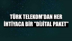 Türk Telekom'dan her ihtiyaca bir 'Dijital Paket'