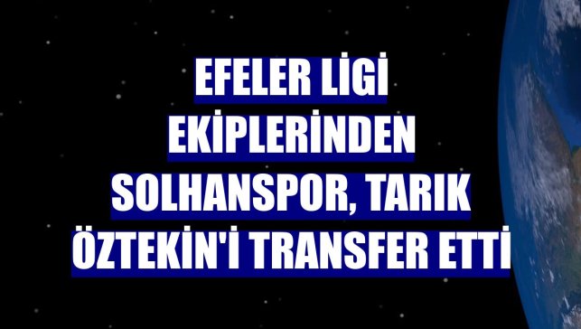 Efeler Ligi ekiplerinden Solhanspor, Tarık Öztekin'i transfer etti