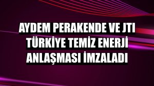 Aydem Perakende ve JTI Türkiye temiz enerji anlaşması imzaladı