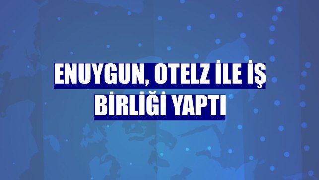 Enuygun, Otelz ile iş birliği yaptı