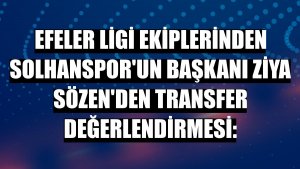 Efeler Ligi ekiplerinden Solhanspor'un başkanı Ziya Sözen'den transfer değerlendirmesi: