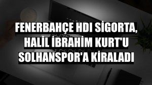 Fenerbahçe HDI Sigorta, Halil İbrahim Kurt'u Solhanspor'a kiraladı