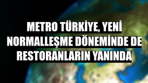 Metro Türkiye, yeni normalleşme döneminde de restoranların yanında