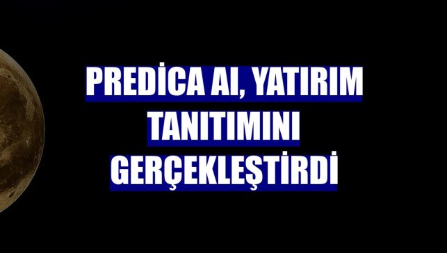 Predica AI, yatırım tanıtımını gerçekleştirdi