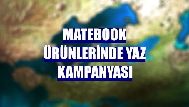 MateBook ürünlerinde yaz kampanyası