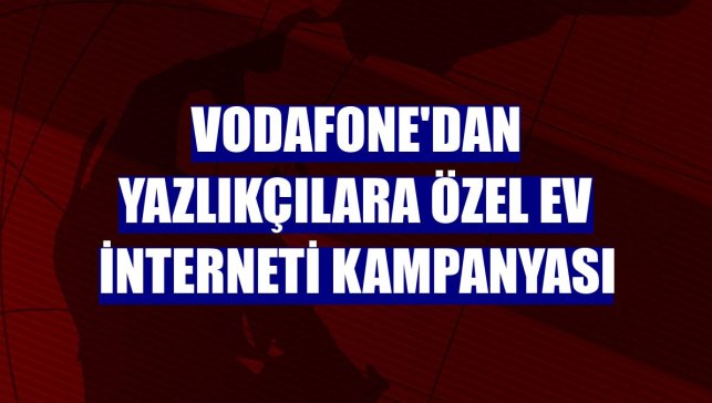 Vodafone'dan yazlıkçılara özel ev interneti kampanyası
