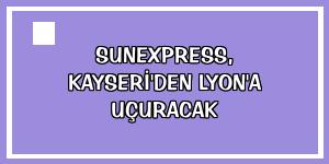 SunExpress, Kayseri'den Lyon'a uçuracak