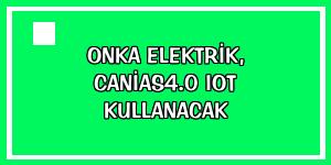 Onka Elektrik, canias4.0 IoT kullanacak