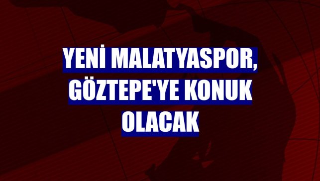 Yeni Malatyaspor, Göztepe'ye konuk olacak