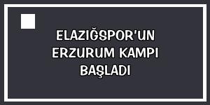Elazığspor’un Erzurum kampı başladı