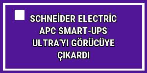 Schneider Electric APC Smart-UPS Ultra'yı görücüye çıkardı