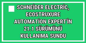 Schneider Electric, EcoStruxure Automation Expert'in 21.1 sürümünü kullanıma sundu