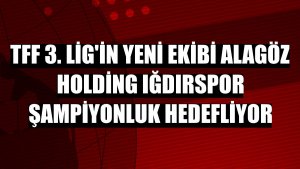 TFF 3. Lig'in yeni ekibi Alagöz Holding Iğdırspor şampiyonluk hedefliyor