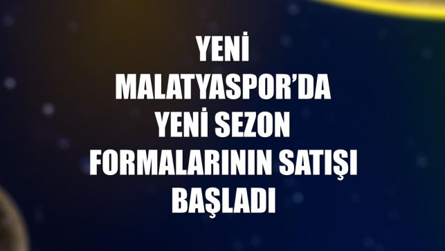 Yeni Malatyaspor’da yeni sezon formalarının satışı başladı
