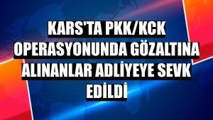 Kars'ta PKK/KCK operasyonunda gözaltına alınanlar adliyeye sevk edildi