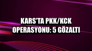 Kars'ta PKK/KCK operasyonu: 5 gözaltı